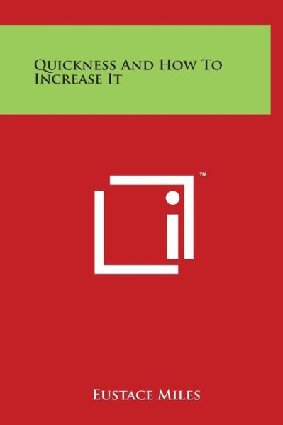 Cover for Eustace Miles · Quickness and How to Increase It (Hardcover Book) (2014)