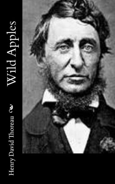 Wild Apples - Henry David Thoreau - Książki - CreateSpace Independent Publishing Platf - 9781502310880 - 9 września 2014