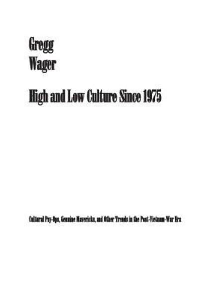 Gregg Wager Phd · High and Low Culture Since 1975 (Paperback Book) (2014)