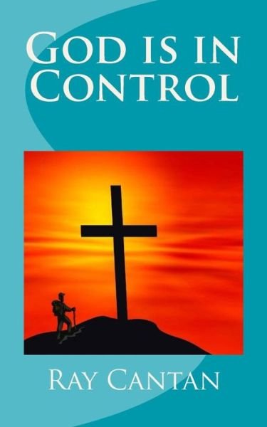 Ray Cantan · God is in Control (Paperback Book) (2014)