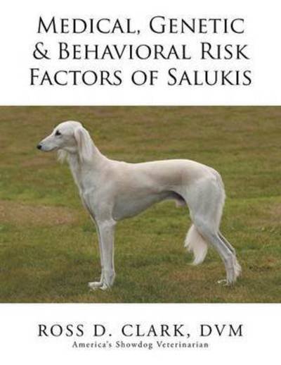 Cover for Dvm Ross D Clark · Medical, Genetic &amp; Behavioral Risk Factors of Salukis (Pocketbok) (2015)