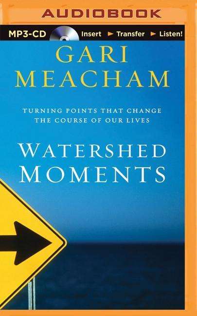 Cover for Gari Meacham · Watershed Moments: Turning Points That Change the Course of Our Lives (MP3-CD) (2015)