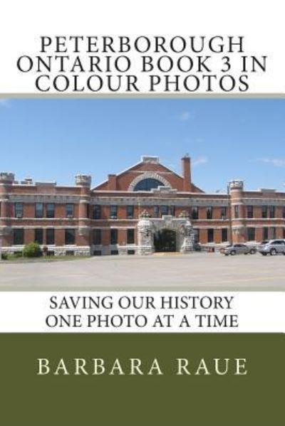 Cover for Barbara Raue · Peterborough Ontario Book 3 in Colour Photos (Paperback Book) (2015)