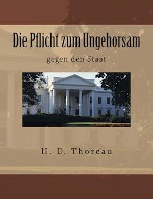 Cover for H D Thoreau · Die Pflicht Zum Ungehorsam: Gegen den Staat (Paperback Bog) (2015)