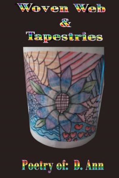 Woven Web and Tapestries - D Ann - Books - Createspace Independent Publishing Platf - 9781518838880 - October 29, 2015