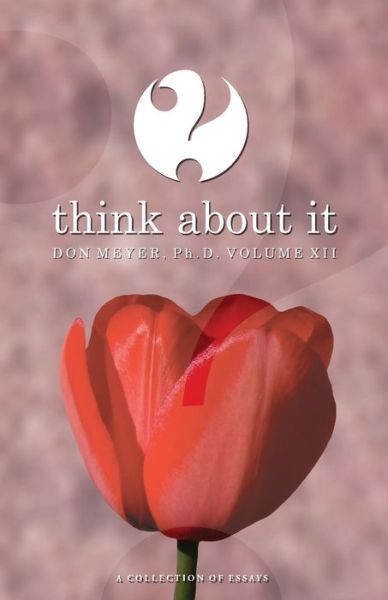 Think About It Volume XII - Don Meyer - Libros - Createspace Independent Publishing Platf - 9781519745880 - 20 de febrero de 2016