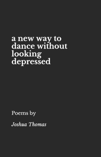 A new way to dance without looking depressed - Joshua Thomas - Livros - Independently Published - 9781521386880 - 27 de maio de 2017