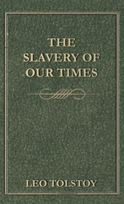 Cover for Leo Tolstoy · Slavery Of Our Times (Hardcover bog) (2008)