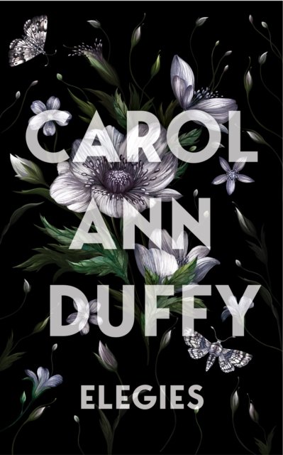 Cover for Carol Ann Duffy DBE · Elegies (Innbunden bok) (2023)