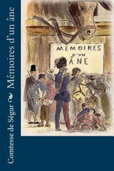 Memoires d'un ane - Comtesse de Segur - Books - Createspace Independent Publishing Platf - 9781530494880 - March 12, 2016