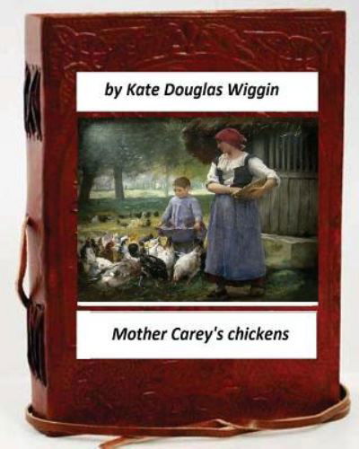 Cover for Kate Douglas Wiggin · Mother Carey's chickens.By Kate Douglas Wiggin (Taschenbuch) (2016)