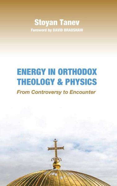 Cover for Stoyan Tanev · Energy in Orthodox Theology and Physics (Gebundenes Buch) (2017)