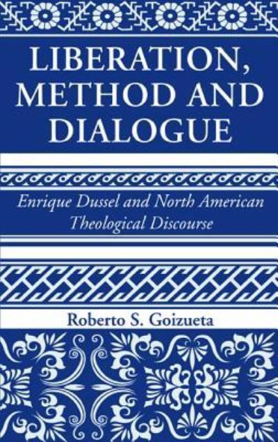 Cover for Roberto S. Goizueta · Liberation, Method and Dialogue (Book) (2018)