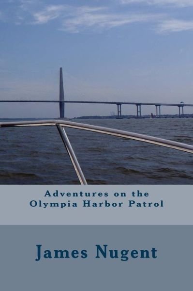 Cover for James Nugent · Adventures on the Olympia Harbor Patrol (Paperback Book) (2016)