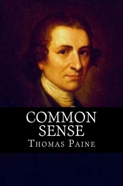 Common Sense - Thomas Paine - Books - Createspace Independent Publishing Platf - 9781534863880 - June 24, 2016
