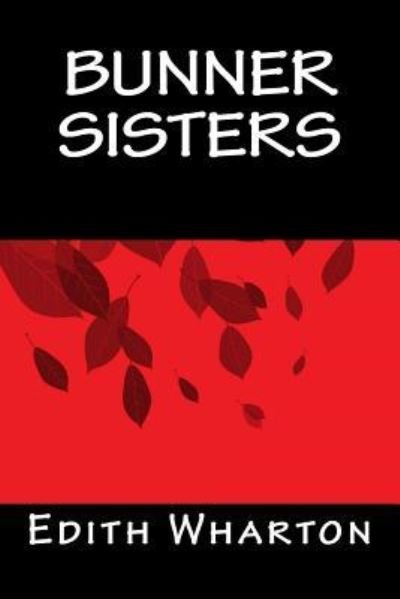 Bunner Sisters - Edith Wharton - Boeken - Createspace Independent Publishing Platf - 9781535291880 - 4 september 2016