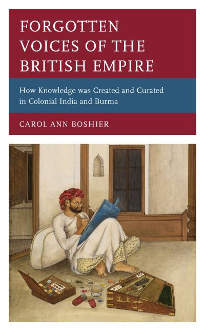 Cover for Carol Ann Boshier · Forgotten Voices of the British Empire: How Knowledge was Created and Curated in Colonial India and Burma (Hardcover Book) (2022)