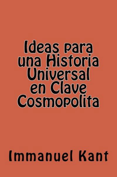 Cover for Immanuel Kant · Ideas Para Una Historia Universal En Clave Cosmopolita (Paperback Bog) [Spanish edition] (2016)