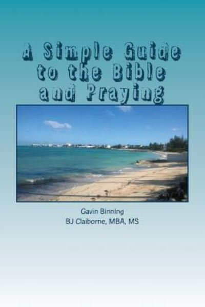 Cover for BJ Claiborne · A Simple Guide to the Bible and Praying (Paperback Book) (2016)