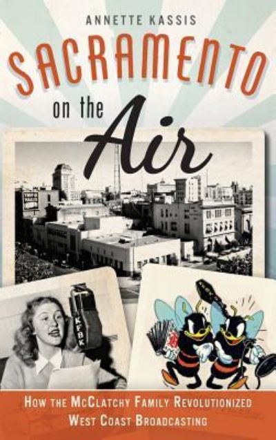 Cover for Annette Kassis · Sacramento on the Air (Hardcover Book) (2015)