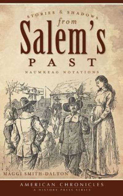 Cover for Maggi Smith-Dalton · Stories &amp; Shadows from Salem's Past (Hardcover Book) (2010)