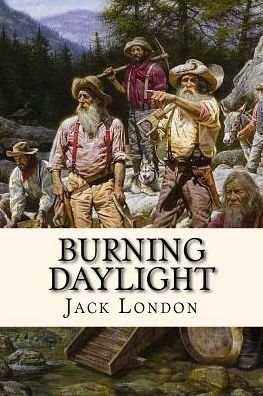 Burning Daylight - Jack London - Livres - Createspace Independent Publishing Platf - 9781540518880 - 20 novembre 2016