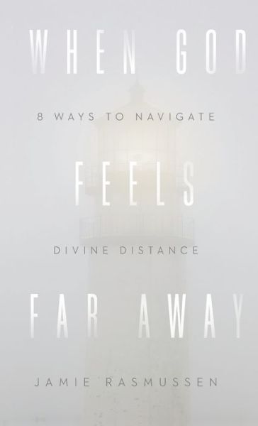 When God Feels Far Away - Jamie Rasmussen - Books - Baker Books - 9781540901880 - October 12, 2021