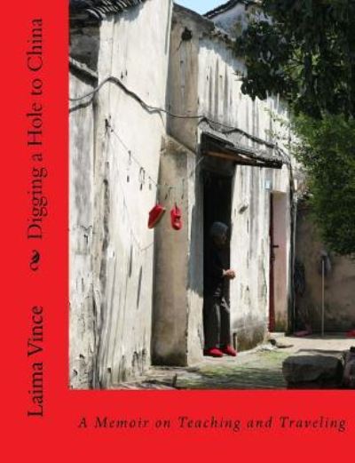 Cover for Laima Vince · Digging a Hole to China (Paperback Book) (2016)