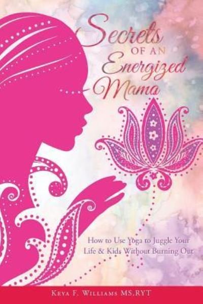 Cover for Ryt Keya F Williams MS · Secrets of an Energized Mama (Pocketbok) (2017)