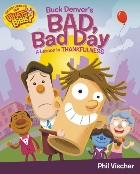 Buck Denver's Bad, Bad Day: A Lesson in Thankfulness - Phil Vischer - Książki - Time Warner Trade Publishing - 9781546011880 - 28 marca 2019