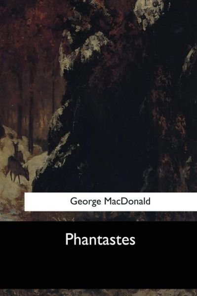 Phantastes - George MacDonald - Books - Createspace Independent Publishing Platf - 9781546909880 - May 31, 2017