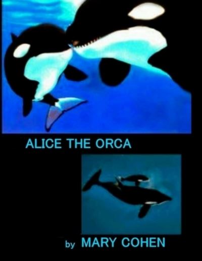 Cover for Mary Cohen · Alice the Orca (Paperback Book) (2017)