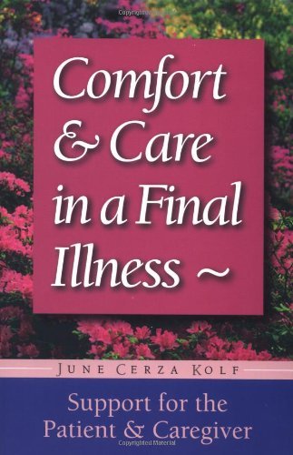 Cover for June Cerza Kolf · Comfort &amp; Care in a Final Illness: Support for the Patient &amp; Caregiver (Paperback Book) (1999)