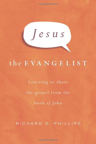 Cover for Richard D Phillips · Jesus the Evangelist: Learning to Share the Gospel from the Book of John (Hardcover Book) (2007)