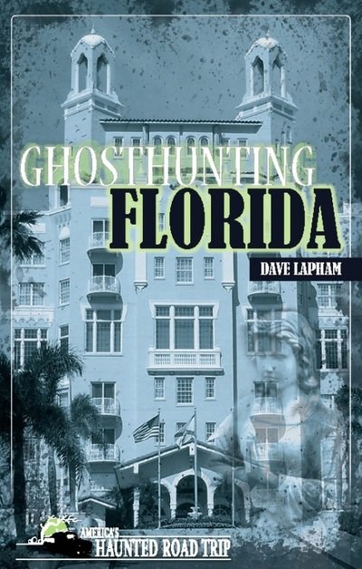 Cover for Dave Lapham · Ghosthunting Florida - America's Haunted Road Trip (Hardcover Book) (2018)