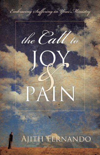 Cover for Ajith Fernando · The Call to Joy and Pain: Embracing Suffering in Your Ministry (Paperback Book) (2007)