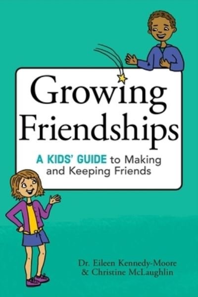 Cover for Dr. Eileen Kennedy-Moore · Growing Friendships: A Kids' Guide to Making and Keeping Friends (Paperback Book) [Beyond Words / Aladdin edition. edition] (2023)