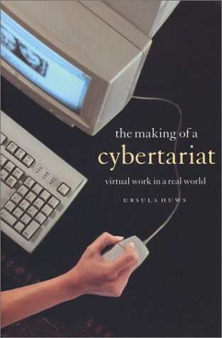 Cover for Ursula Huws · The Making of a Cybertariat: Virtual Work in a Real World (Paperback Book) [Y First Printing edition] (2003)