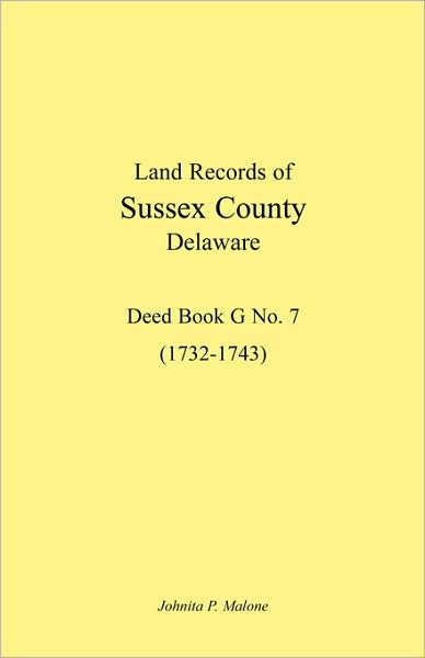 Cover for Johnita P. Malone · Land Records of Sussex County, Delaware, 1732-1743: Deed Book G No. 7 (Paperback Book) (2009)
