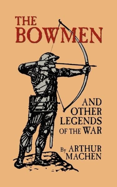 Cover for Arthur Machen · The Bowmen and Other Legends of the War: (The Angels of Mons) (Paperback Book) (2005)