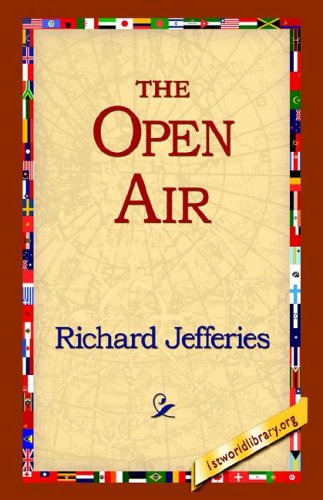 The Open Air - Richard Jefferies - Books - 1st World Library - Literary Society - 9781595406880 - December 1, 2004