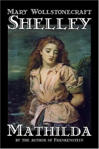 Cover for Mary Wollstonecraft Shelley · Mathilda (Inbunden Bok) (2005)