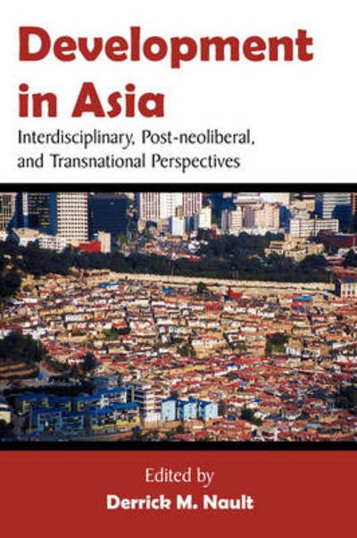 Cover for Derrick M Nault · Development in Asia: Interdisciplinary, Post-neoliberal, and Transnational Perspectives (Paperback Book) (2008)