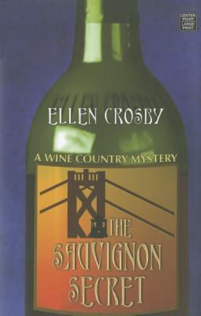 Cover for Ellen Crosby · The sauvignon secret a wine country mystery (Book) (2011)