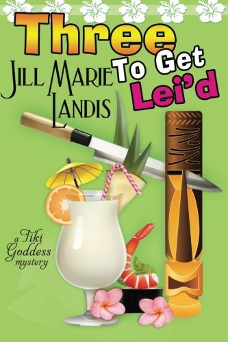 Cover for Jill Marie Landis · Three to Get Lei'd: a Tiki Goddess Mystery (Volume 3) (Paperback Bog) (2013)