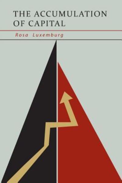The Accumulation of Capital - Rosa Luxemburg - Books - Martino Fine Books - 9781614277880 - February 25, 2015