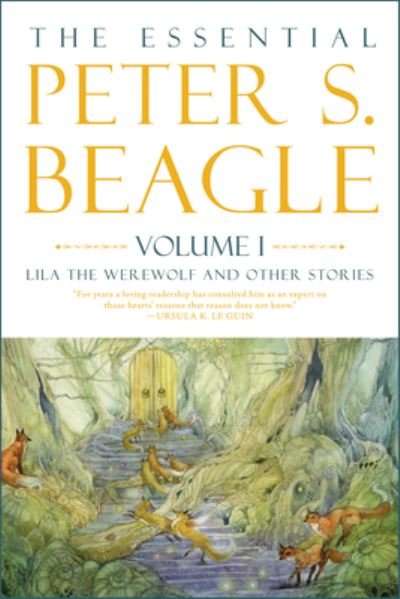The Essential Peter S. Beagle, Volume 1: Lila Werewolf and Other Stories - Peter S. Beagle - Kirjat - Tachyon Publications - 9781616963880 - tiistai 16. toukokuuta 2023