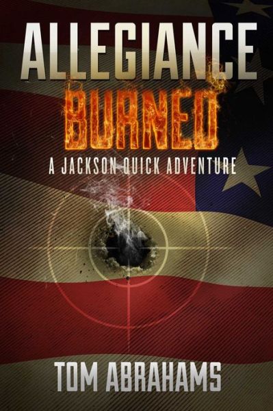 Cover for Tom Abrahams · Allegiance Burned: A Jackson Quick Adventure (Paperback Book) (2015)