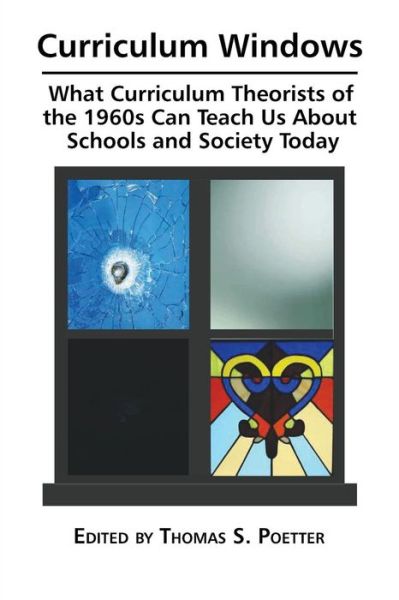 Cover for Thomas S Poetter · Curriculum Windows: What Curriculum Theorists of the 1960s Can Teach Us About Schools and Society Today (Paperback Book) (2013)
