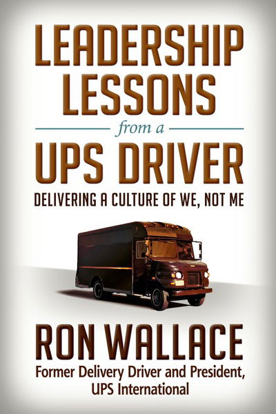 Cover for Wallace · Leadership Lessons from a UPS Driver: Delivering a Culture of We, Not Me (Hardcover Book) (2016)